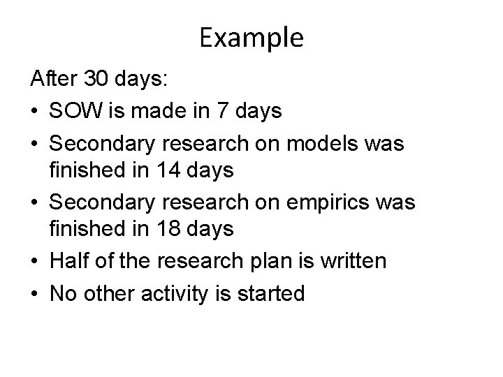 Example After 30 days: • SOW is made in 7 days • Secondary research