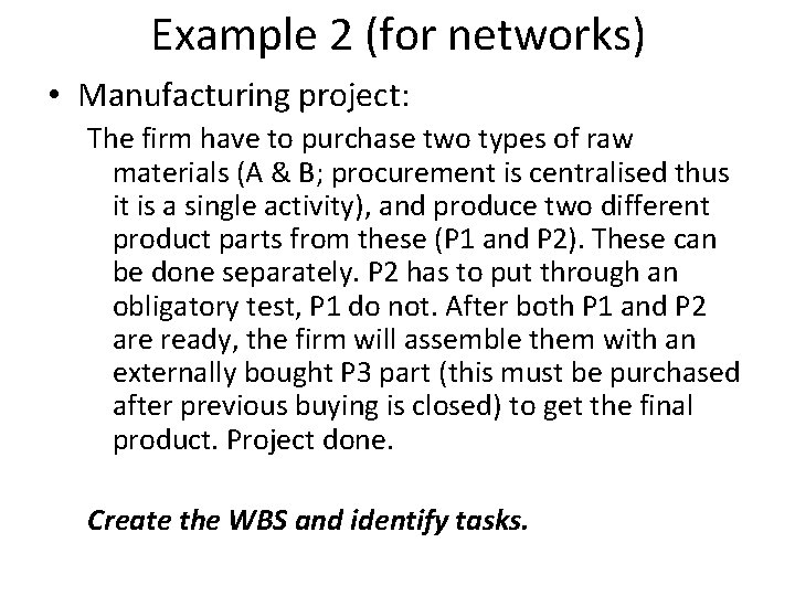 Example 2 (for networks) • Manufacturing project: The firm have to purchase two types