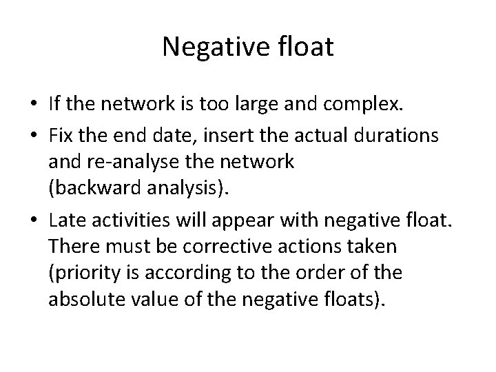 Negative float • If the network is too large and complex. • Fix the