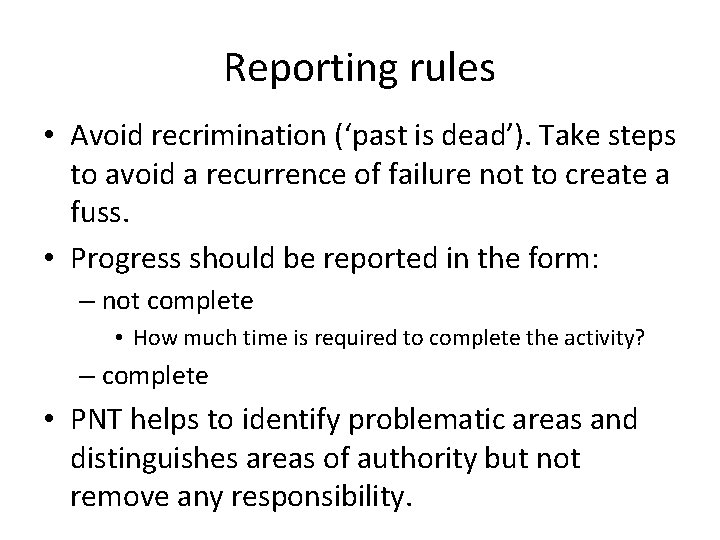 Reporting rules • Avoid recrimination (‘past is dead’). Take steps to avoid a recurrence