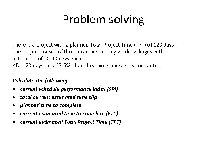 Problem solving There is a project with a planned Total Project Time (TPT) of