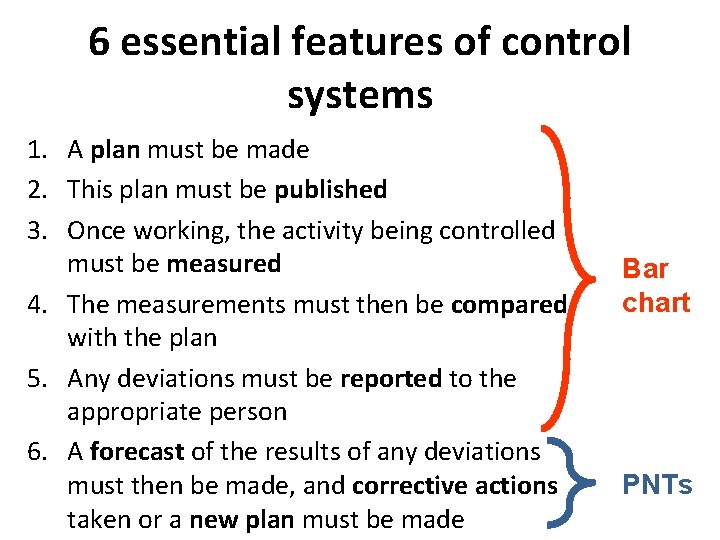 6 essential features of control systems 1. A plan must be made 2. This