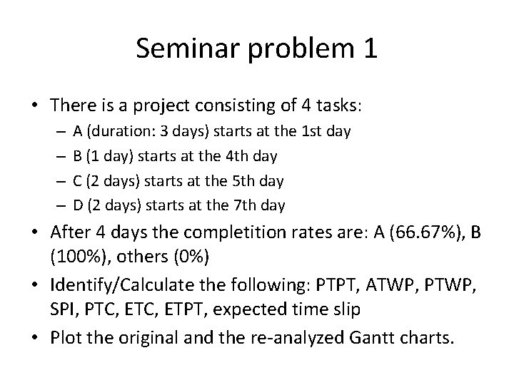 Seminar problem 1 • There is a project consisting of 4 tasks: – –