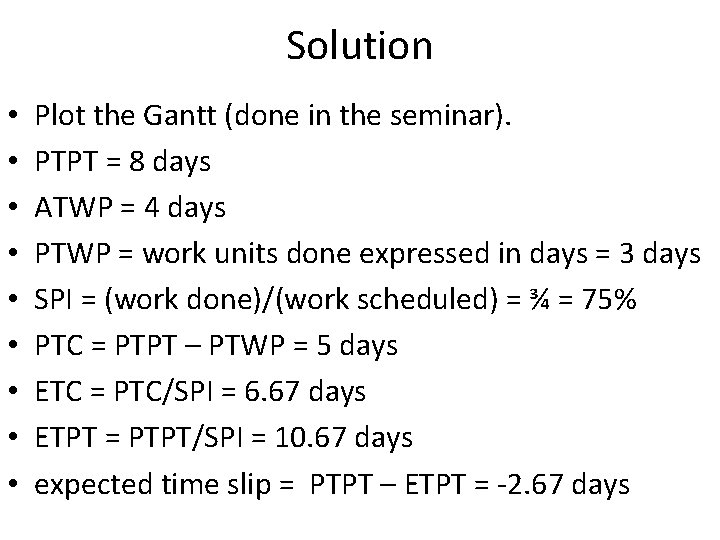 Solution • • • Plot the Gantt (done in the seminar). PTPT = 8