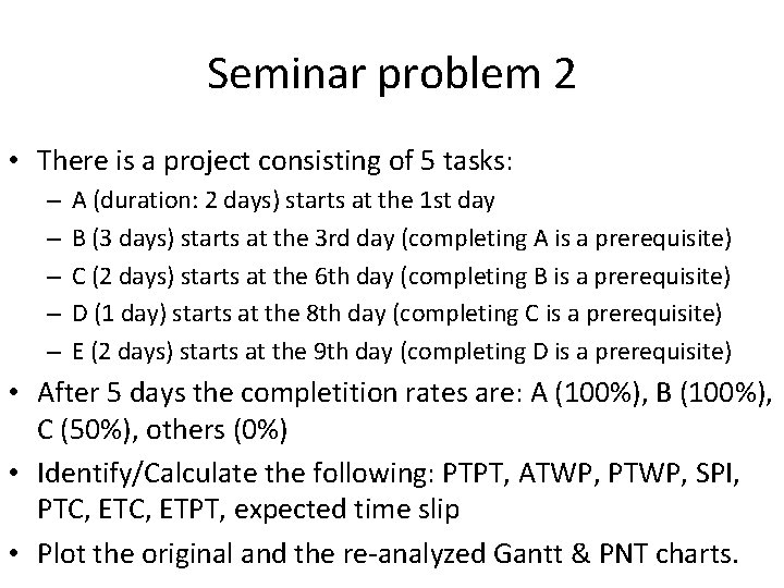 Seminar problem 2 • There is a project consisting of 5 tasks: – –