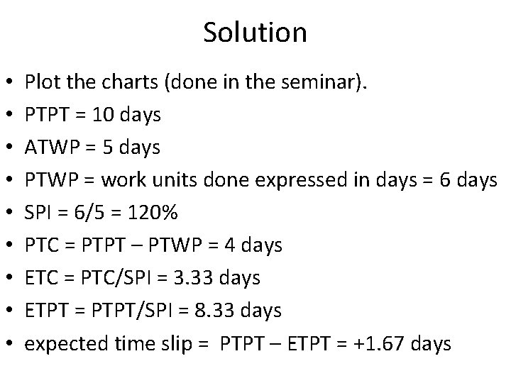 Solution • • • Plot the charts (done in the seminar). PTPT = 10