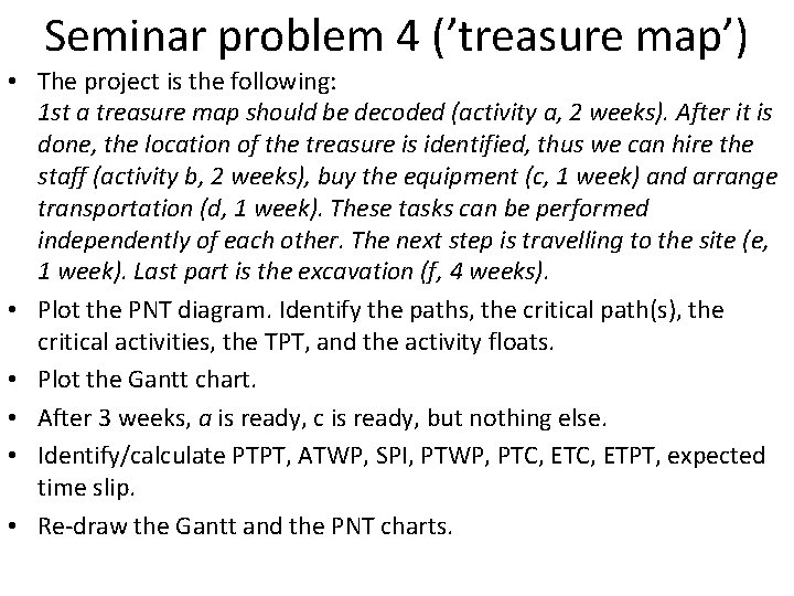 Seminar problem 4 (’treasure map’) • The project is the following: 1 st a