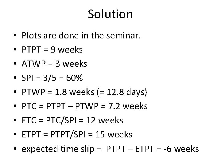 Solution • • • Plots are done in the seminar. PTPT = 9 weeks