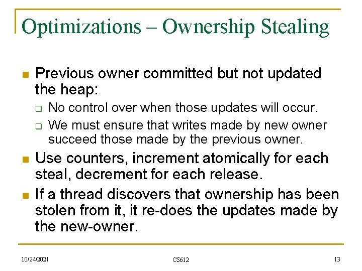 Optimizations – Ownership Stealing n Previous owner committed but not updated the heap: q