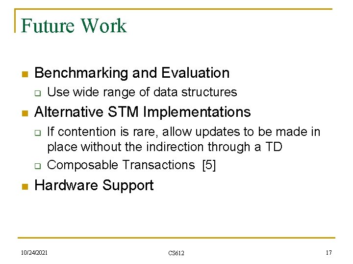 Future Work n Benchmarking and Evaluation q n Alternative STM Implementations q q n