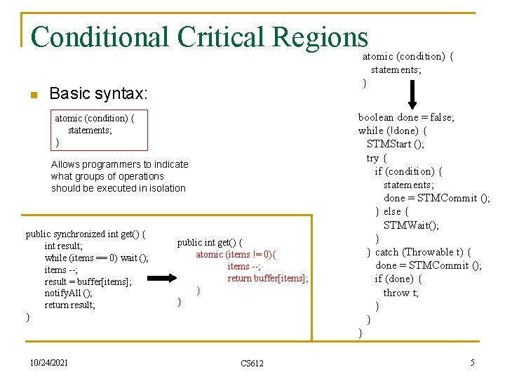 Conditional Critical Regions n atomic (condition) { statements; } Basic syntax: atomic (condition) {