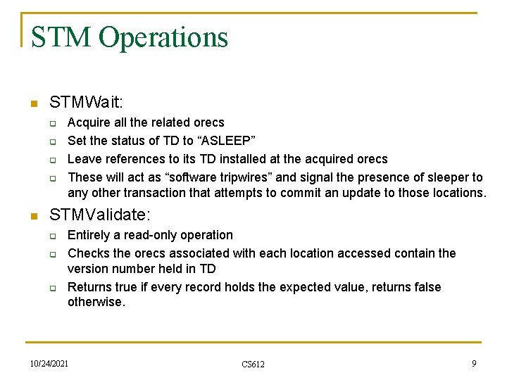 STM Operations n STMWait: q q n Acquire all the related orecs Set the