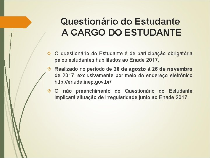 Questionário do Estudante A CARGO DO ESTUDANTE O questionário do Estudante é de participação