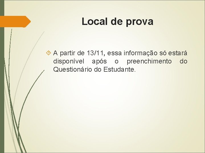 Local de prova A partir de 13/11, essa informação só estará disponível após o