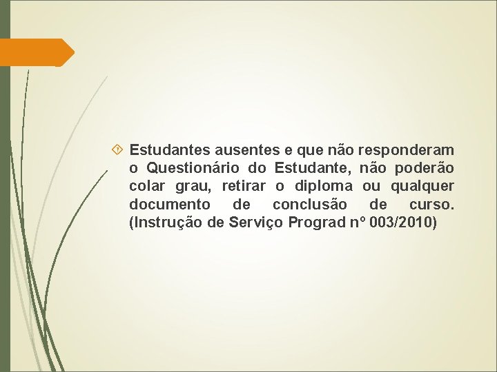  Estudantes ausentes e que não responderam o Questionário do Estudante, não poderão colar