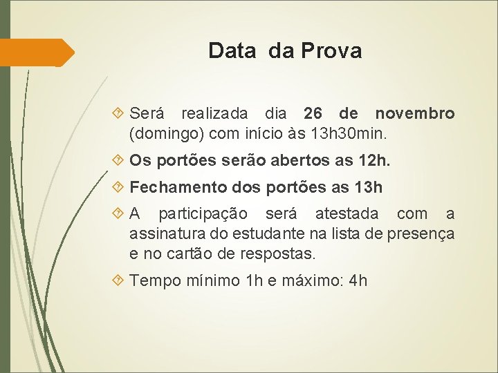 Data da Prova Será realizada dia 26 de novembro (domingo) com início às 13