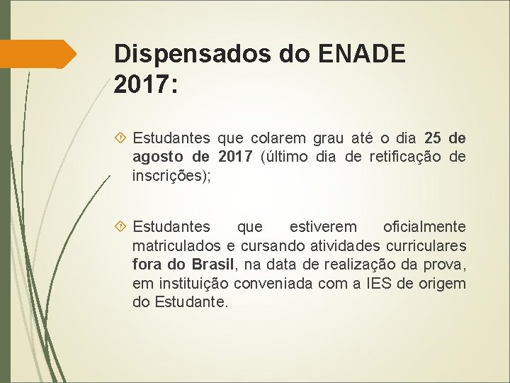 Dispensados do ENADE 2017: Estudantes que colarem grau até o dia 25 de agosto