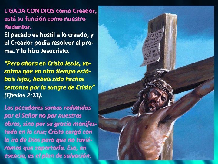 LIGADA CON DIOS como Creador, está su función como nuestro Redentor. El pecado es