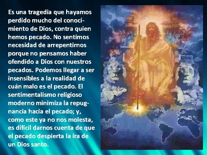 Es una tragedia que hayamos perdido mucho del conocimiento de Dios, contra quien hemos