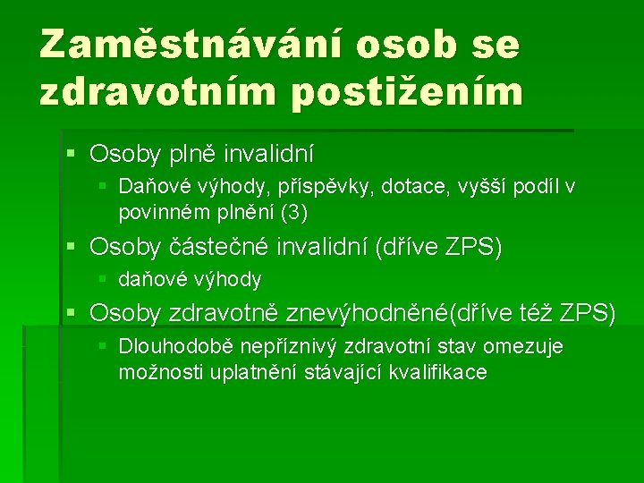 Zaměstnávání osob se zdravotním postižením § Osoby plně invalidní § Daňové výhody, příspěvky, dotace,