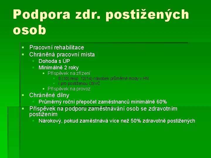 Podpora zdr. postižených osob § Pracovní rehabilitace § Chráněná pracovní místa § Dohoda s