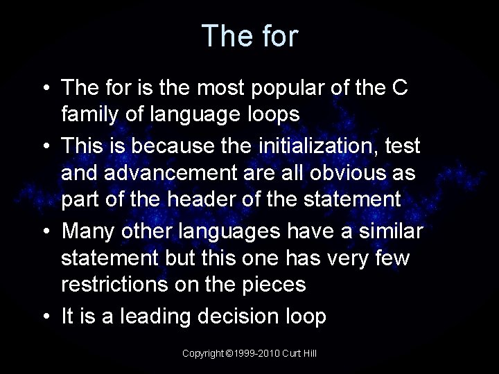 The for • The for is the most popular of the C family of
