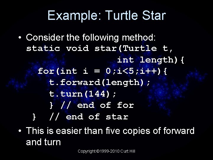 Example: Turtle Star • Consider the following method: static void star(Turtle t, int length){