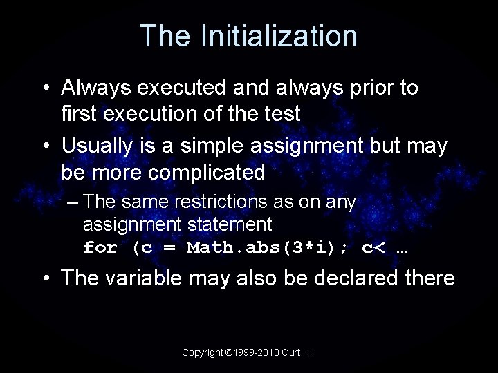 The Initialization • Always executed and always prior to first execution of the test