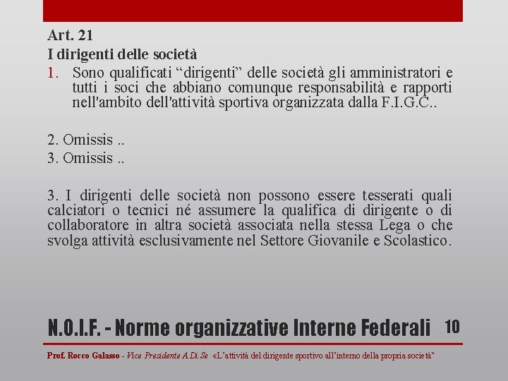 Art. 21 I dirigenti delle società 1. Sono qualificati “dirigenti” delle società gli amministratori