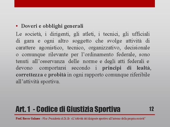  • Doveri e obblighi generali Le società, i dirigenti, gli atleti, i tecnici,