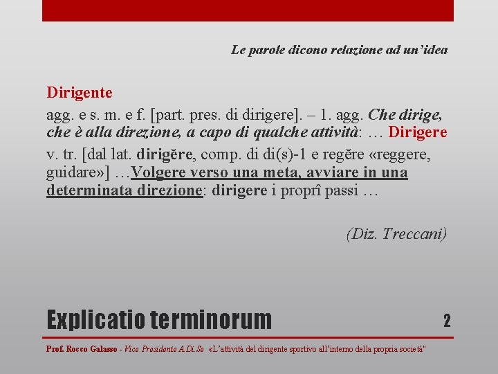 Le parole dicono relazione ad un’idea Dirigente agg. e s. m. e f. [part.