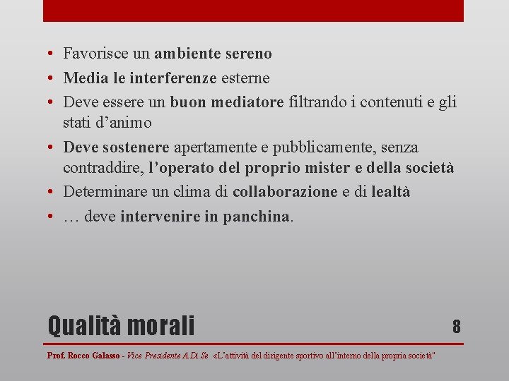  • Favorisce un ambiente sereno • Media le interferenze esterne • Deve essere