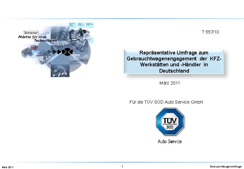 T 557/10 Repräsentative Umfrage zum Gebrauchtwagenengagement der KFZWerkstätten und -Händler in Deutschland März 2011