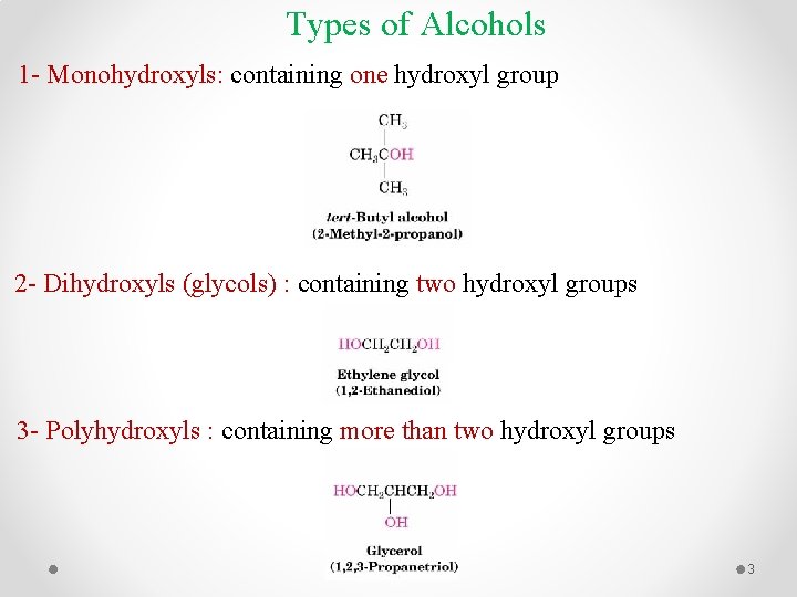 Types of Alcohols 1 - Monohydroxyls: containing one hydroxyl group 2 - Dihydroxyls (glycols)
