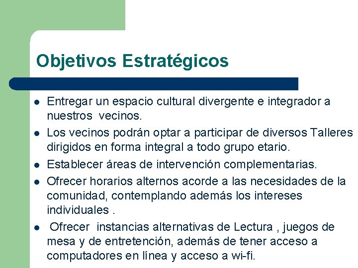 Objetivos Estratégicos l l l Entregar un espacio cultural divergente e integrador a nuestros