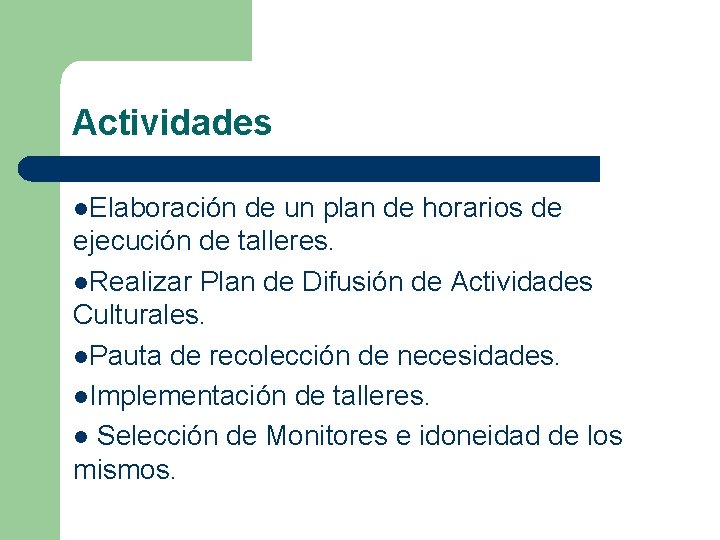 Actividades l. Elaboración de un plan de horarios de ejecución de talleres. l. Realizar