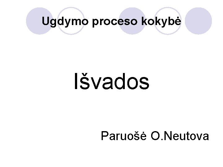 Ugdymo proceso kokybė Išvados Paruošė O. Neutova 