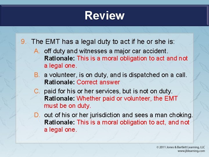 Review 9. The EMT has a legal duty to act if he or she