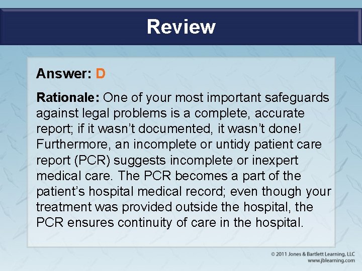 Review Answer: D Rationale: One of your most important safeguards against legal problems is