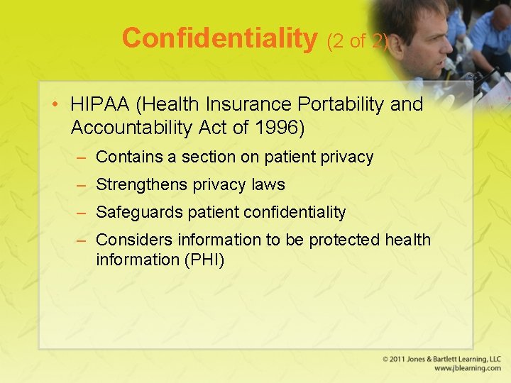 Confidentiality (2 of 2) • HIPAA (Health Insurance Portability and Accountability Act of 1996)
