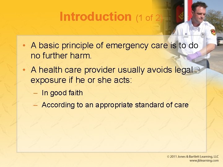 Introduction (1 of 2) • A basic principle of emergency care is to do