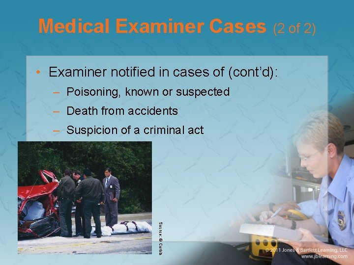 Medical Examiner Cases (2 of 2) • Examiner notified in cases of (cont’d): –