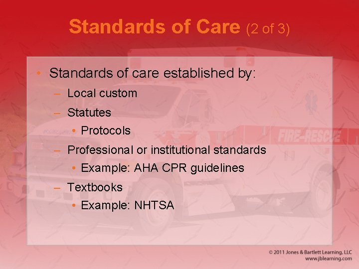 Standards of Care (2 of 3) • Standards of care established by: – Local