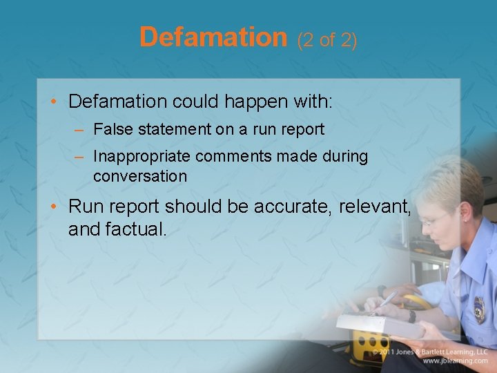 Defamation (2 of 2) • Defamation could happen with: – False statement on a