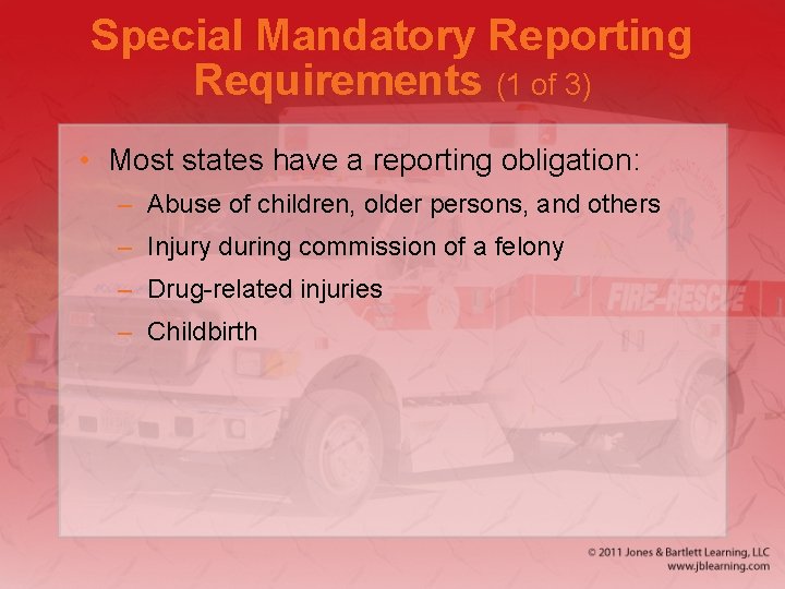 Special Mandatory Reporting Requirements (1 of 3) • Most states have a reporting obligation: