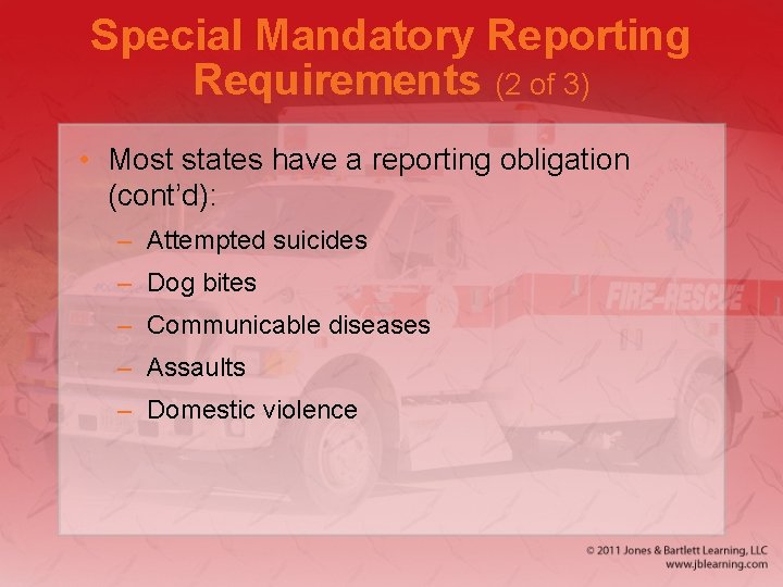 Special Mandatory Reporting Requirements (2 of 3) • Most states have a reporting obligation
