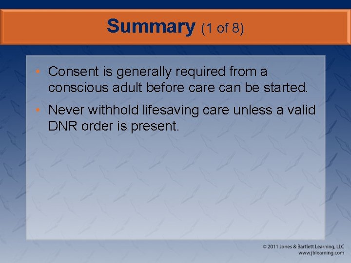 Summary (1 of 8) • Consent is generally required from a conscious adult before