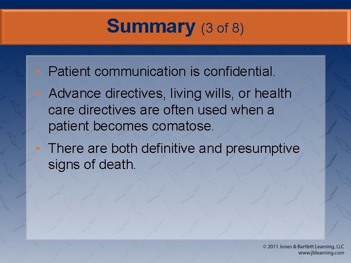 Summary (3 of 8) • Patient communication is confidential. • Advance directives, living wills,