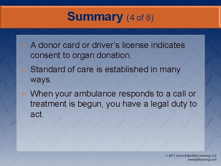 Summary (4 of 8) • A donor card or driver’s license indicates consent to