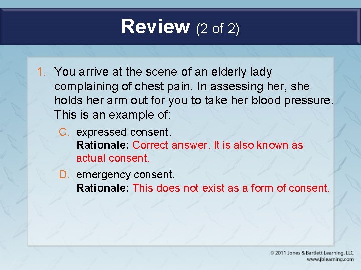 Review (2 of 2) 1. You arrive at the scene of an elderly lady